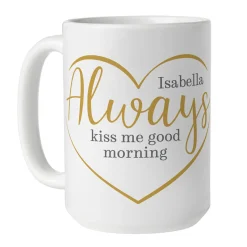 Always Kiss Me Good Morning Mug