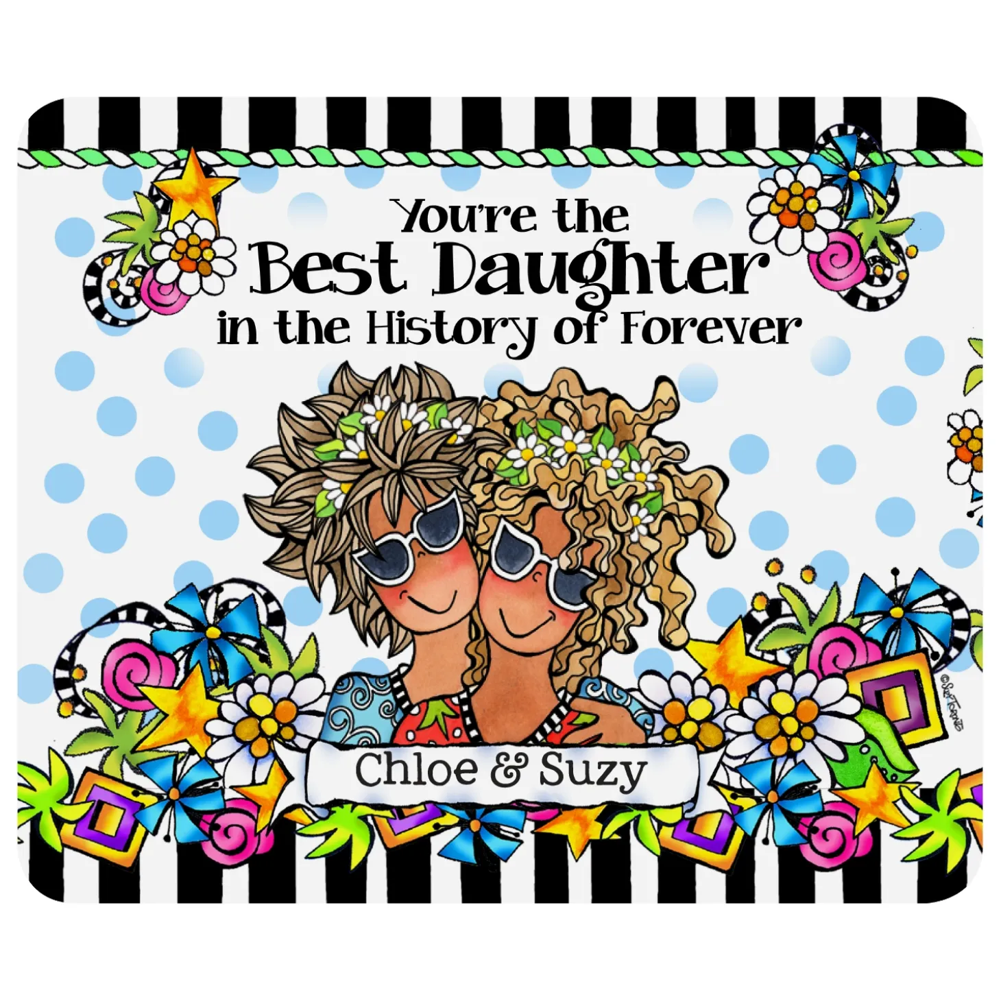 Best Daughter Ever Mouse Pad by Suzy Toronto