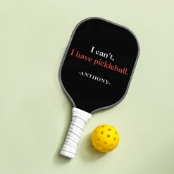 I Can't, I Have Pickleball Paddle